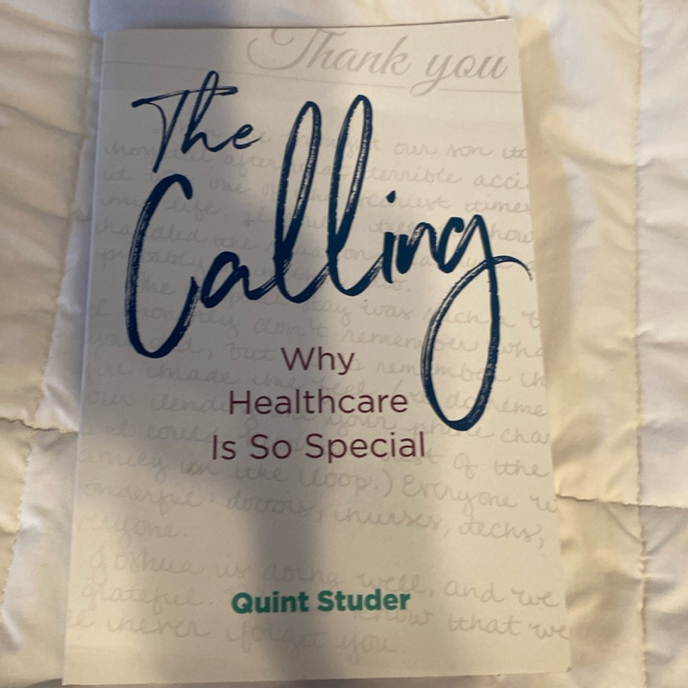 The calling why healthcare is so special by Quint Studer